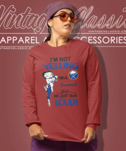 Betty Boop Im Not Yelling Im A Sabres Girl We Just Talk Loud Shirt Long Sleeve Tee