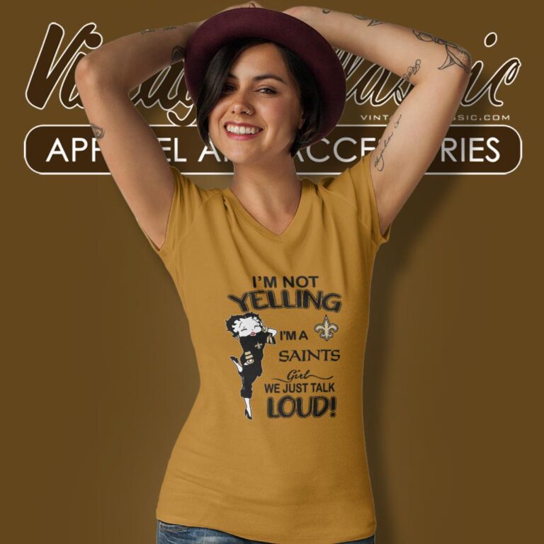 Betty Boop Im Not Yelling Im A Saints Girl We Just Talk Loud Shirt V Neck TShirt Betty Boop Im Not Yelling Im A Saints Girl We Just Talk Loud Shirt V Neck TShirt