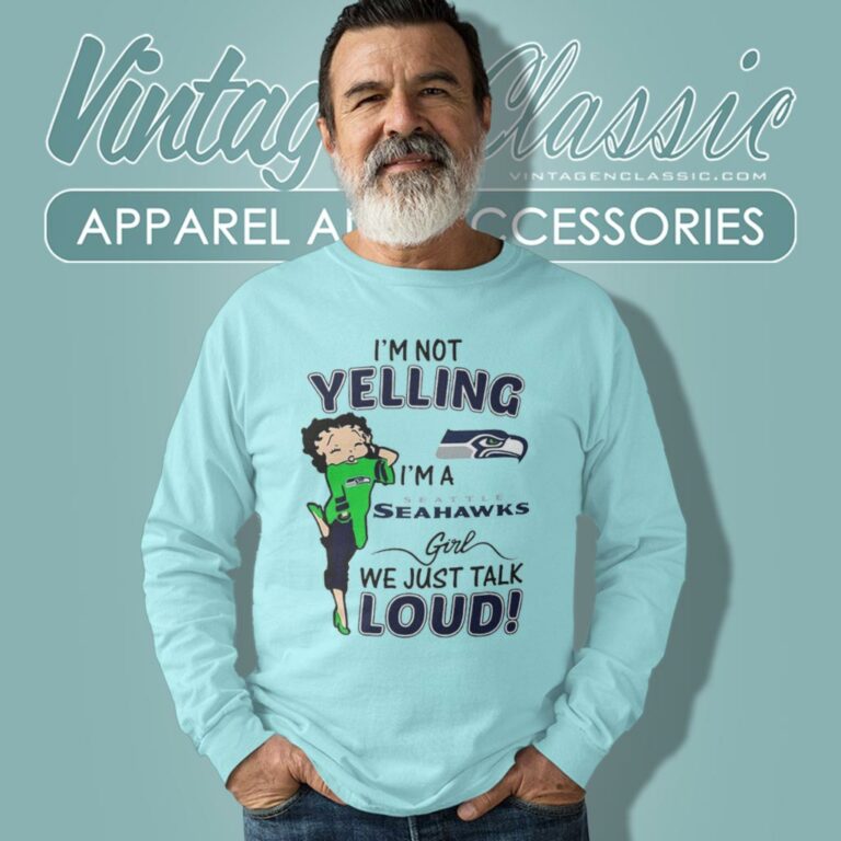 Betty Boop Im Not Yelling Im A Seattle Seahawks Girls We Just Talk Loud Long Sleeve Tee Betty Boop Im Not Yelling Im A Seattle Seahawks Girls We Just Talk Loud Long Sleeve Tee