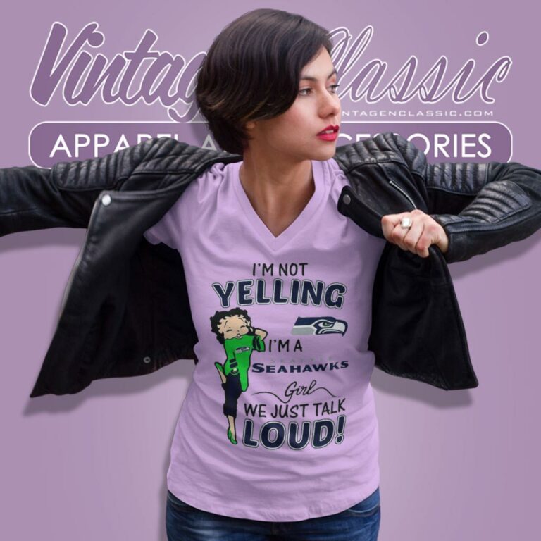 Betty Boop Im Not Yelling Im A Seattle Seahawks Girls We Just Talk Loud V Neck TShirt Betty Boop Im Not Yelling Im A Seattle Seahawks Girls We Just Talk Loud V Neck TShirt