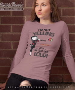 Betty Boop Im Not Yelling Im A Senators Girl We Just Talk Loud Shirt Long Sleeve Tee