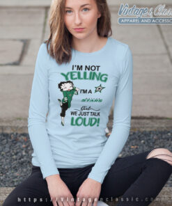 Betty Boop Im Not Yelling Im A Stars Girl We Just Talk Loud Shirt Long Sleeve Tee