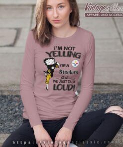 Betty Boop Im Not Yelling Im A Steelers Girl We Just Talk Loud Shirt Long Sleeve Tee