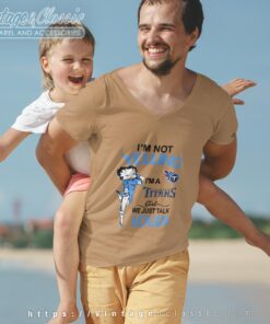 Betty Boop Im Not Yelling Im A Titans Girl We Just Talk Loud Shirt V Neck TShirt