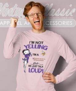 Betty Boop Im Not Yelling Im A Vikings Girl We Just Talk Loud Shirt Long Sleeve Tee