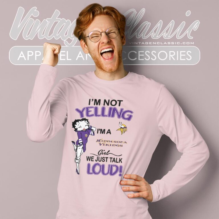Betty Boop Im Not Yelling Im A Vikings Girl We Just Talk Loud Shirt Long Sleeve Tee Betty Boop Im Not Yelling Im A Vikings Girl We Just Talk Loud Shirt Long Sleeve Tee
