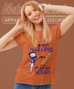 Betty Boop Im Not Yelling Im A Vikings Girl We Just Talk Loud Shirt Women T shirt