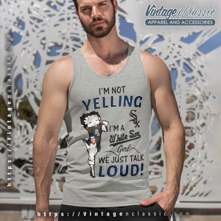 Betty Boop Im Not Yelling Im A White Sox Tank Top Racerback Betty Boop Im Not Yelling Im A White Sox Tank Top Racerback
