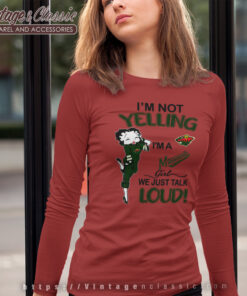 Betty Boop Im Not Yelling Im A Wild Girl We Just Talk Loud Shirt Long Sleeve Tee
