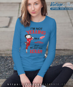Betty Boop Im Not Yelling Im A Wings Girl We Just Talk Loud Shirt Long Sleeve Tee