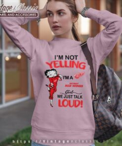 Betty Boop Im Not Yelling Im A Wings Girl We Just Talk Loud Shirt Sweatshirt