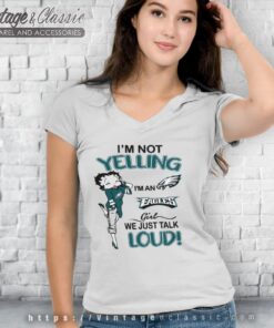 Betty Boop Im Not Yelling Im An Eagles Girl We Just Talk Loud Shirt V Neck TShirt