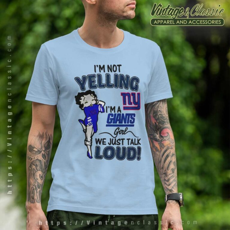 Betty Boop Im Not Yelling Im New York Giants T Shirt Betty Boop Im Not Yelling Im New York Giants T Shirt