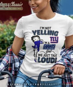 Betty Boop Im Not Yelling Im New York Giants Women TShirt