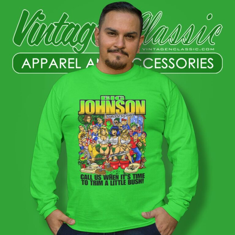Big Johnson Landscaping Shirt Call Us When Its Time To Trim A Little Bush Long Sleeve Tee 1 Big Johnson Landscaping Shirt Call Us When Its Time To Trim A Little Bush Long Sleeve Tee 1