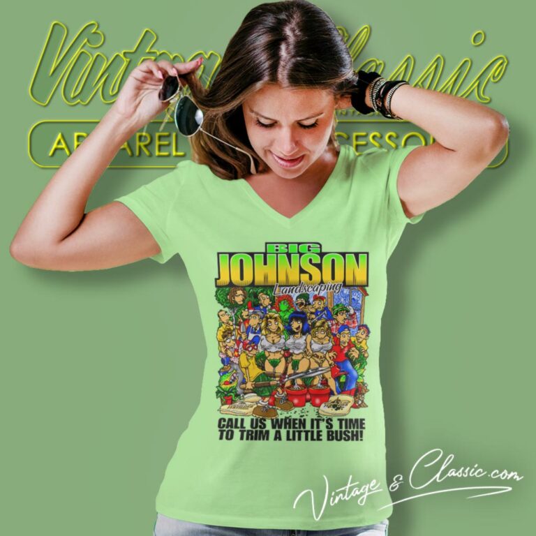 Big Johnson Landscaping Shirt Call Us When Its Time To Trim A Little Bush V Neck TShirt 1 Big Johnson Landscaping Shirt Call Us When Its Time To Trim A Little Bush V Neck TShirt 1