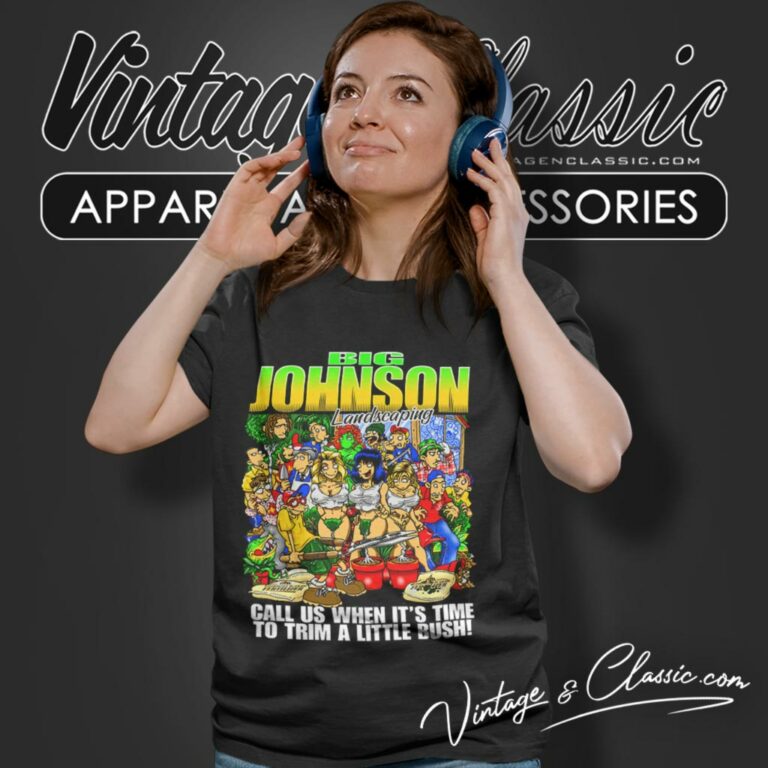 Big Johnson Landscaping Shirt Call Us When Its Time To Trim A Little Bush Women T Shirt 1 Big Johnson Landscaping Shirt Call Us When Its Time To Trim A Little Bush Women T Shirt 1