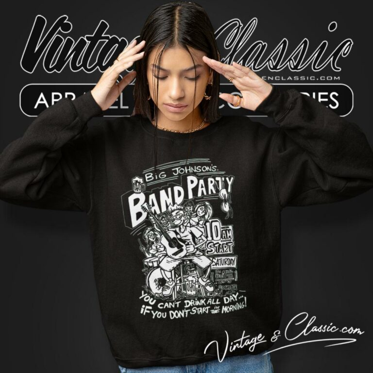 Big Johnson Shirt Band Party Sweatshirt Big Johnson Shirt Band Party Sweatshirt