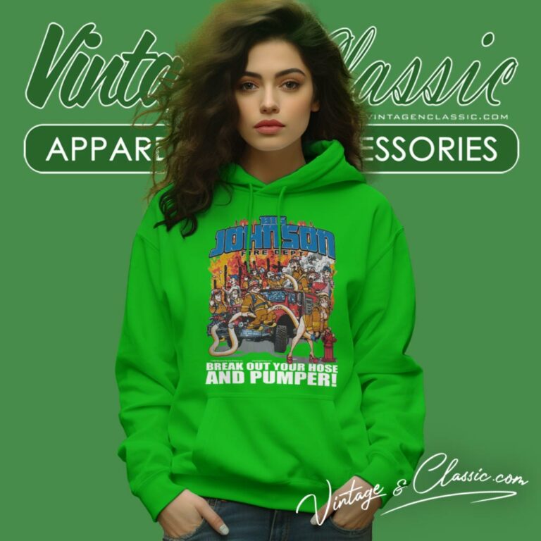 Big Johnson Shirt Fire Dept Break Out Your Hose And Pumper Hoodie Big Johnson Shirt Fire Dept Break Out Your Hose And Pumper Hoodie