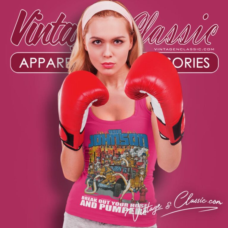 Big Johnson Shirt Fire Dept Break Out Your Hose And Pumper Tank Top Racerback Big Johnson Shirt Fire Dept Break Out Your Hose And Pumper Tank Top Racerback