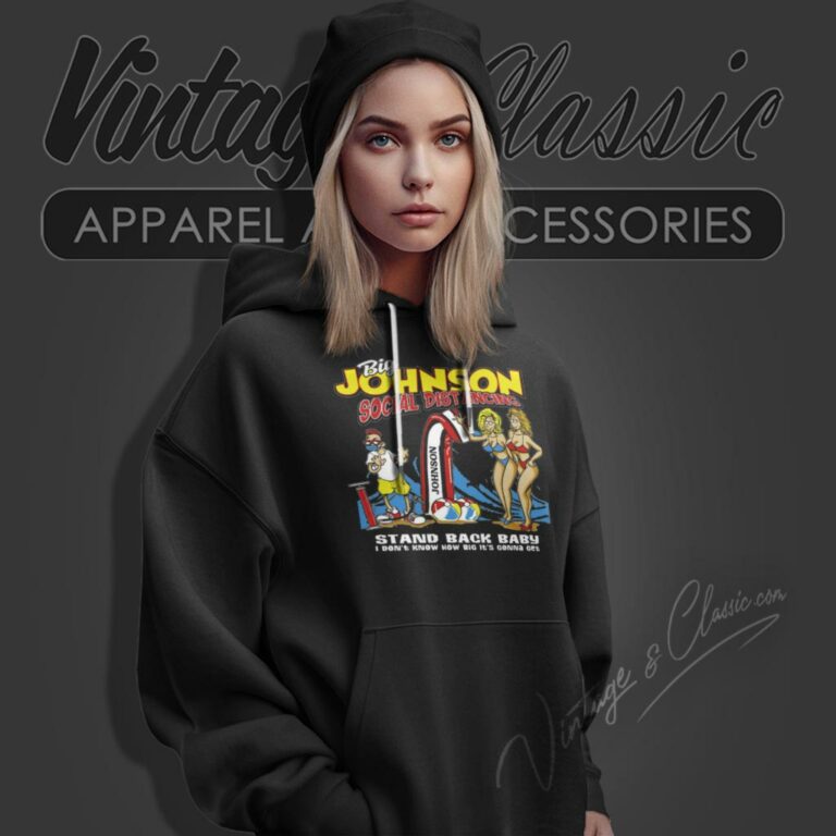 Big Johnson Shirt Social Distancing Stand Back Baby Hoodie Big Johnson Shirt Social Distancing Stand Back Baby Hoodie