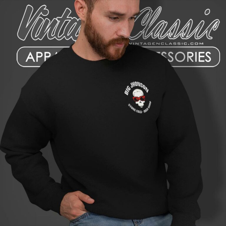 Big Johnson Shirt Stone Cold Rock Hard Sweatshirt Big Johnson Shirt Stone Cold Rock Hard Sweatshirt