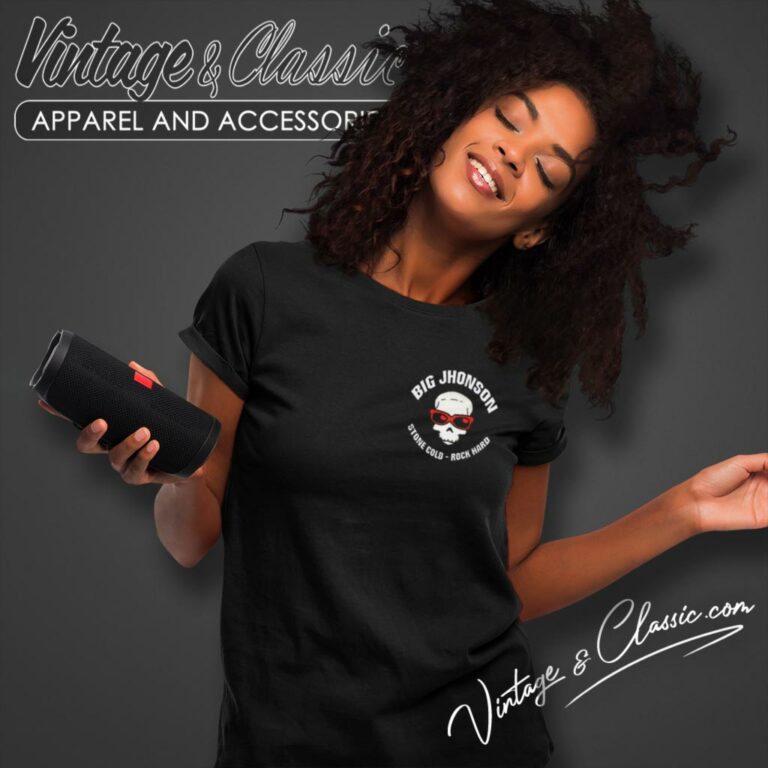 Big Johnson Shirt Stone Cold Rock Hard Women T Shirt Big Johnson Shirt Stone Cold Rock Hard Women T Shirt