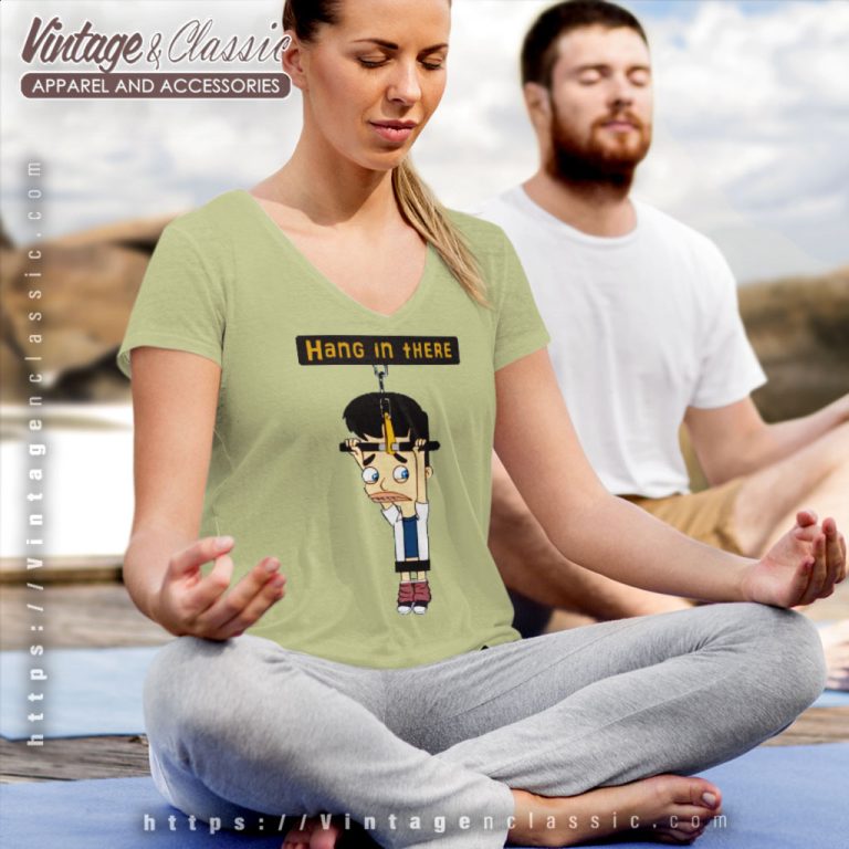 Big Mouth Shirt Hang In There V Neck TShirt Big Mouth Shirt Hang In There V Neck TShirt