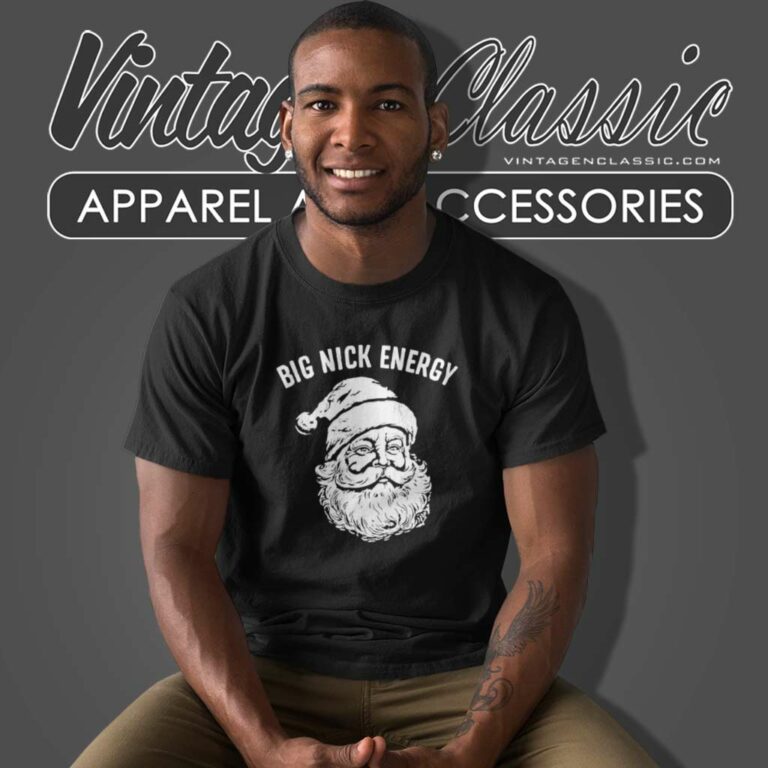 Big Nick Energy Santa Claus Christmas T Shirt Big Nick Energy Santa Claus Christmas T Shirt