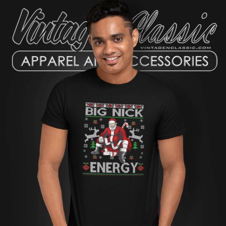 Big Nick Energy Santa Ugly Christmas Funny T Shirt Big Nick Energy Santa Ugly Christmas Funny T Shirt
