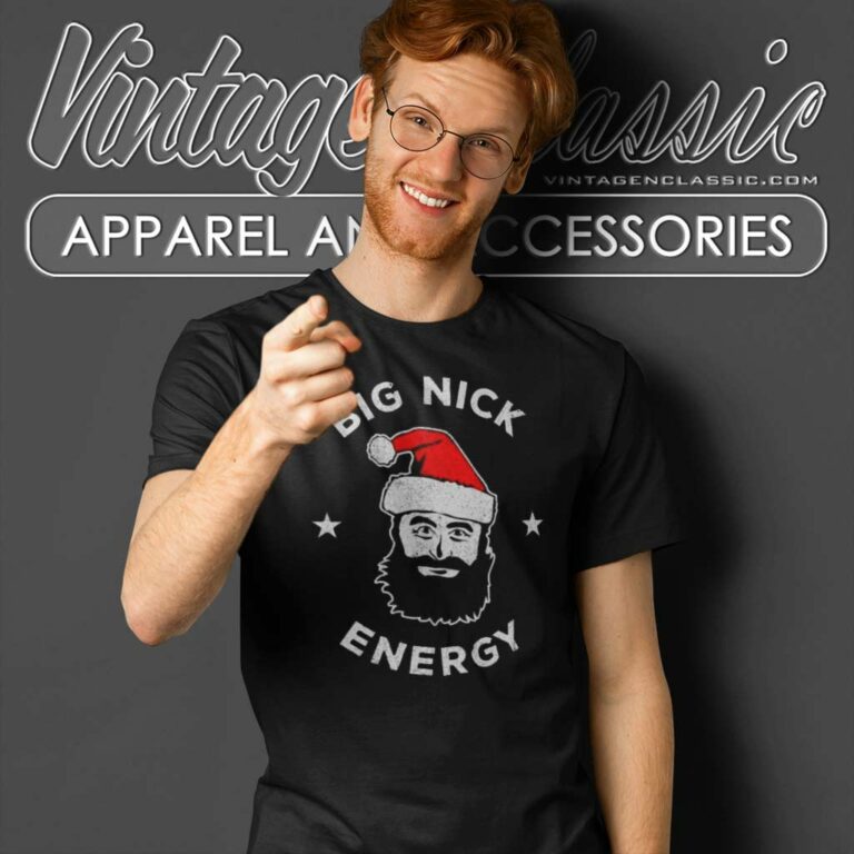 Big Nick Energy Shirt Christmas Santa Claus T Shirt Big Nick Energy Shirt Christmas Santa Claus T Shirt