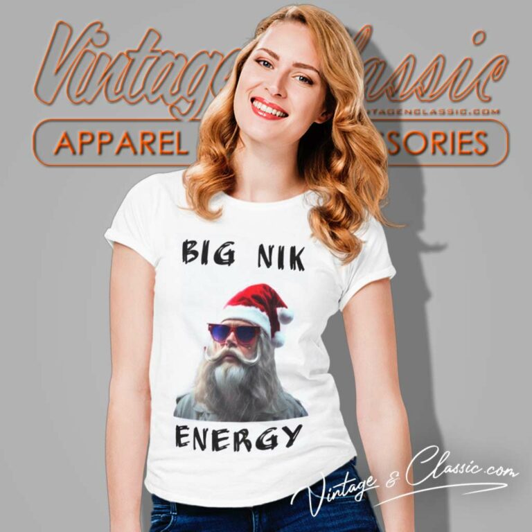 Big Nick Energy Shirt Santa Xmas Christmas Funny Women TShirt Big Nick Energy Shirt Santa Xmas Christmas Funny Women TShirt