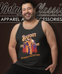 Bigfoot Saw Me But Nobody Believes Him Tank Top Racerback