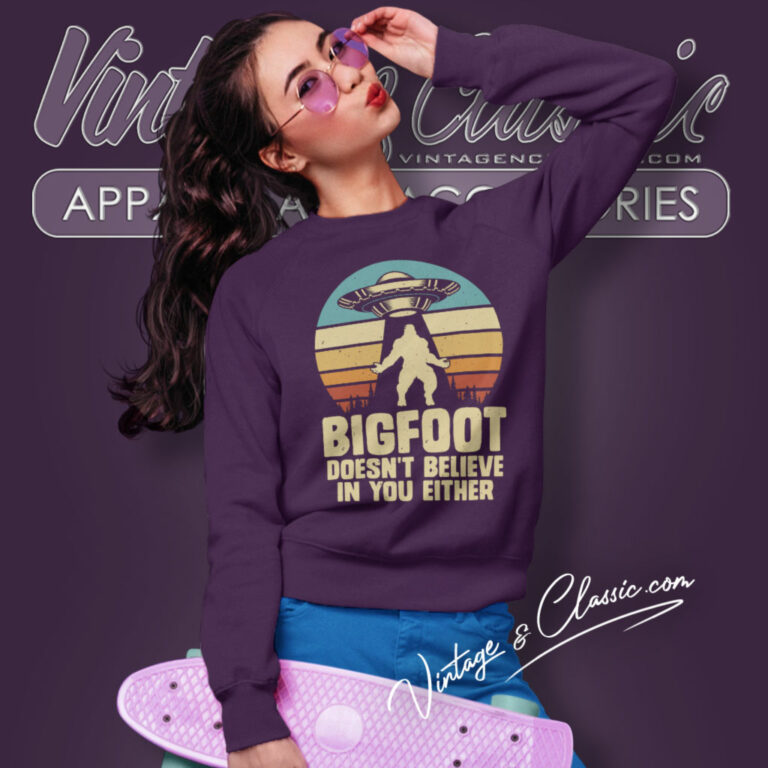 Bigfoot Shirt Doesnt Believe In Your Either Sweatshirt Bigfoot Shirt Doesnt Believe In Your Either Sweatshirt