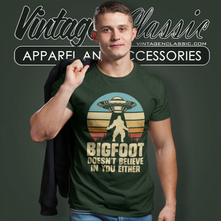 Bigfoot Shirt Doesnt Believe In Your Either T Shirt Bigfoot Shirt Doesnt Believe In Your Either T Shirt