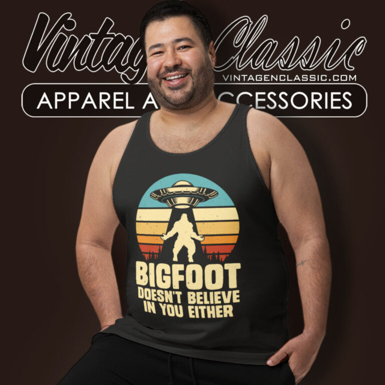 Bigfoot Shirt Doesnt Believe In Your Either Tank Top Racerback Bigfoot Shirt Doesnt Believe In Your Either Tank Top Racerback