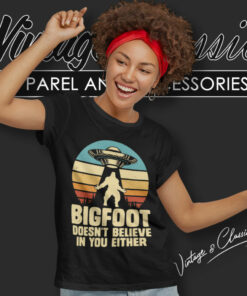 Bigfoot Shirt Doesnt Believe In Your Either Women T Shirt