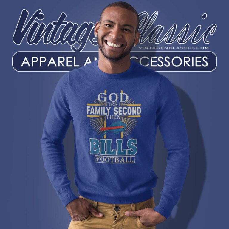 Bills God First Family Second Then Sweatshirt Bills God First Family Second Then Sweatshirt