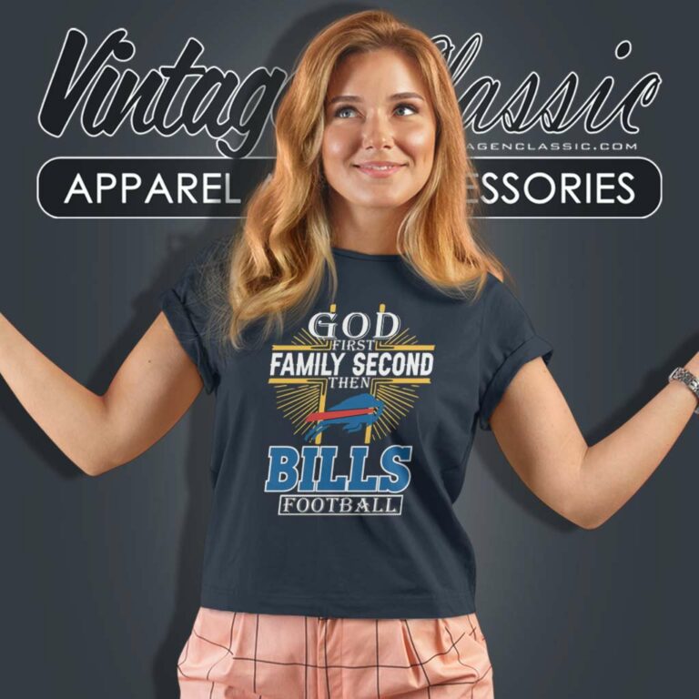 Bills God First Family Second Then Women TShirt Bills God First Family Second Then Women TShirt