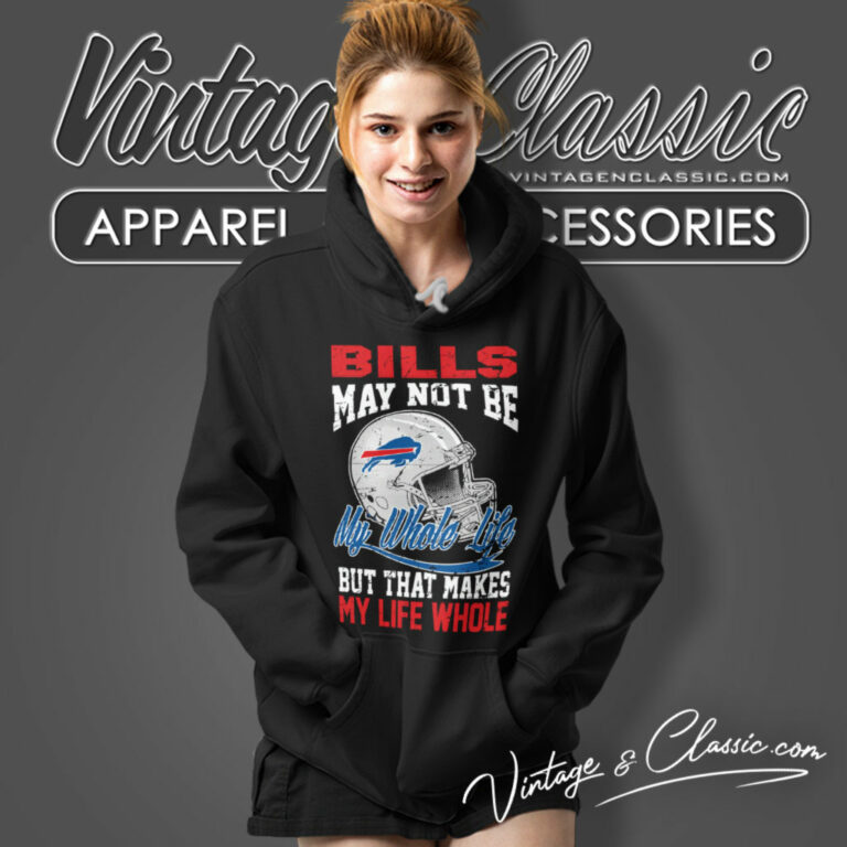 Bills Helmet May Not Be My Whole Life Hoodie Bills Helmet May Not Be My Whole Life Hoodie