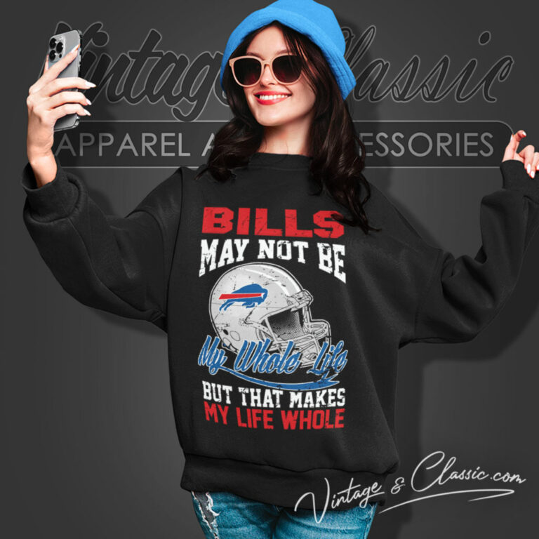 Bills Helmet May Not Be My Whole Life Sweatshirt Bills Helmet May Not Be My Whole Life Sweatshirt