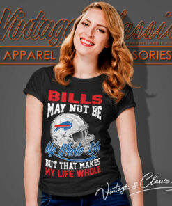 Bills Helmet May Not Be My Whole Life Shirt 5 Bills Helmet May Not Be My Whole Life Women T Shirt