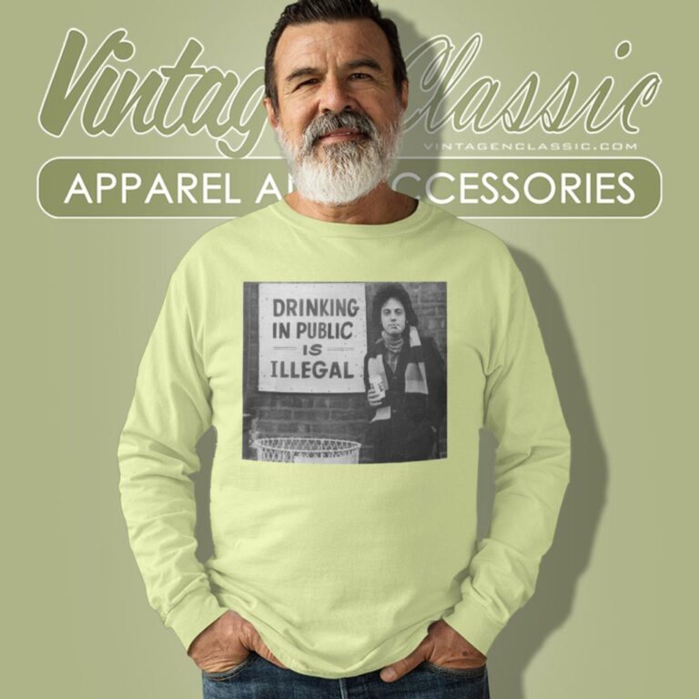 Billy Joel Shirt Drinking In Public Is Illegal Long Sleeve Tee Billy Joel Shirt Drinking In Public Is Illegal Long Sleeve Tee