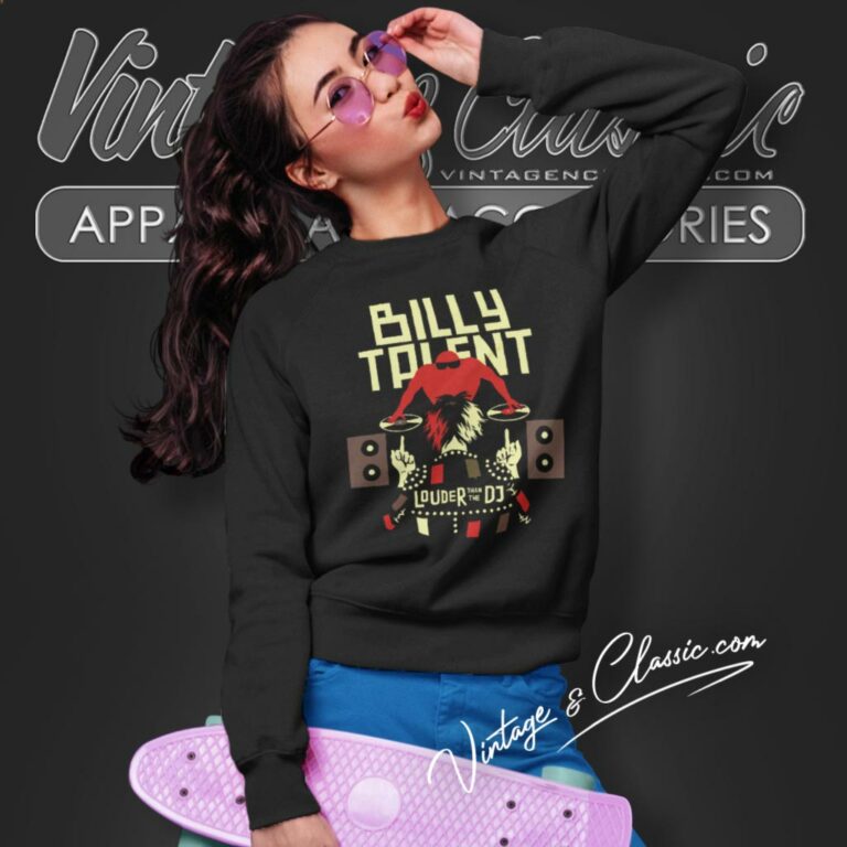 Billy Talent Shirt Louder Than The Dj Sweatshirt Billy Talent Shirt Louder Than The Dj Sweatshirt