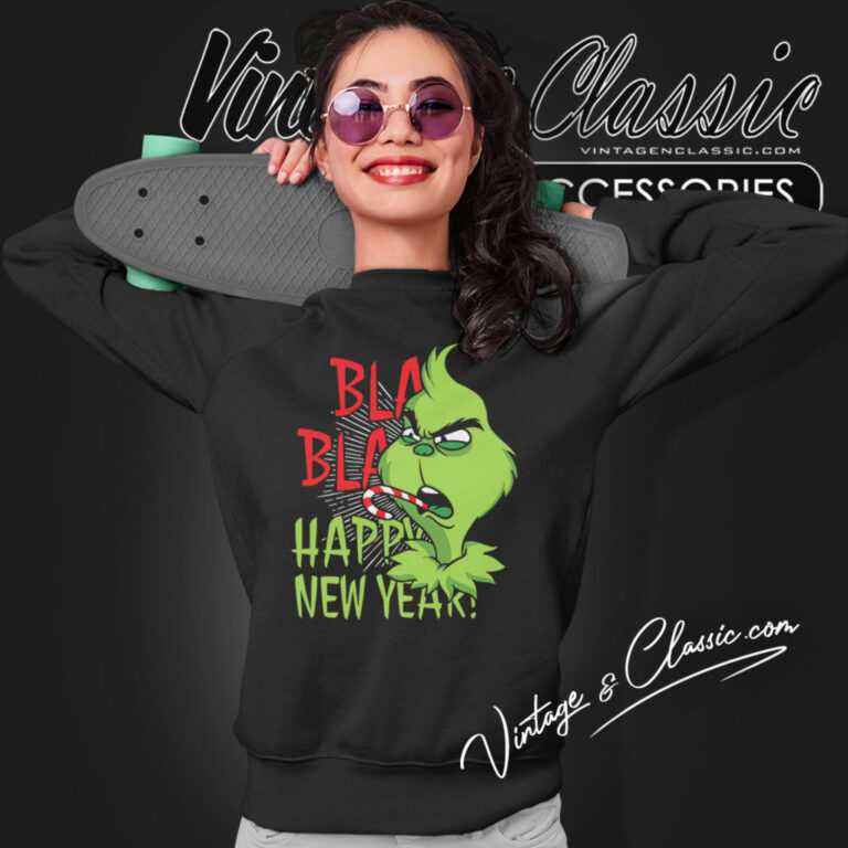 Bla Bla Grinch Happy New Year Sweatshirt Bla Bla Grinch Happy New Year Sweatshirt