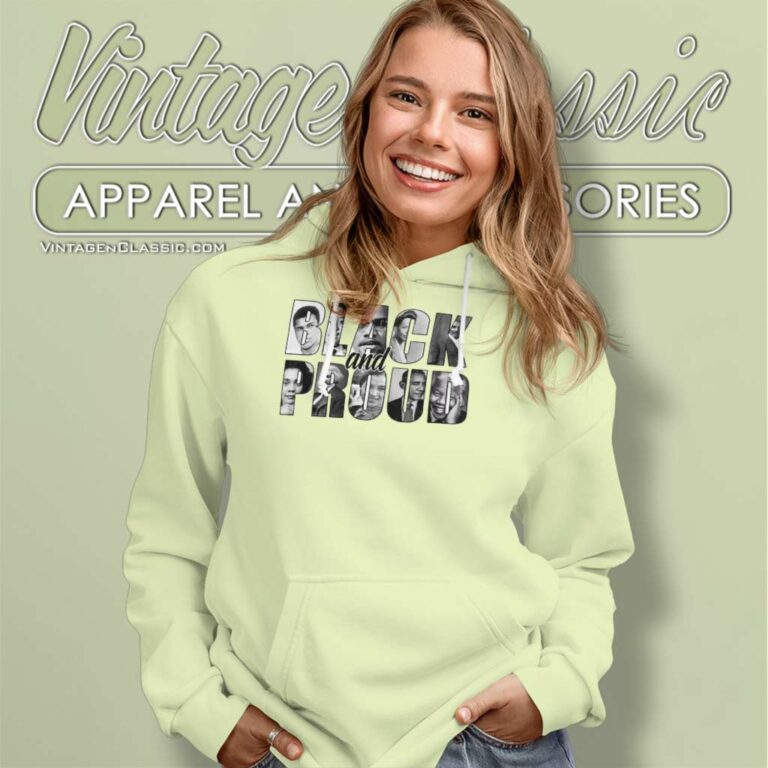 Black And Proud Shirt Black History Hoodie Black And Proud Shirt Black History Hoodie