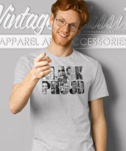 Black And Proud Shirt Black History 4 Black And Proud Shirt Black History T Shirt