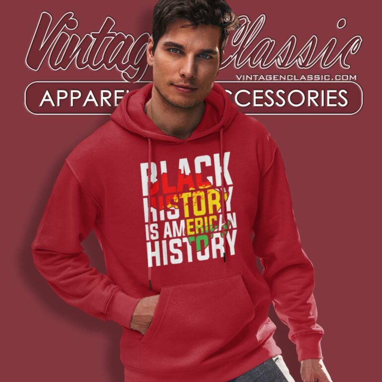 Black History Is American History Hoodie Black History Is American History Hoodie