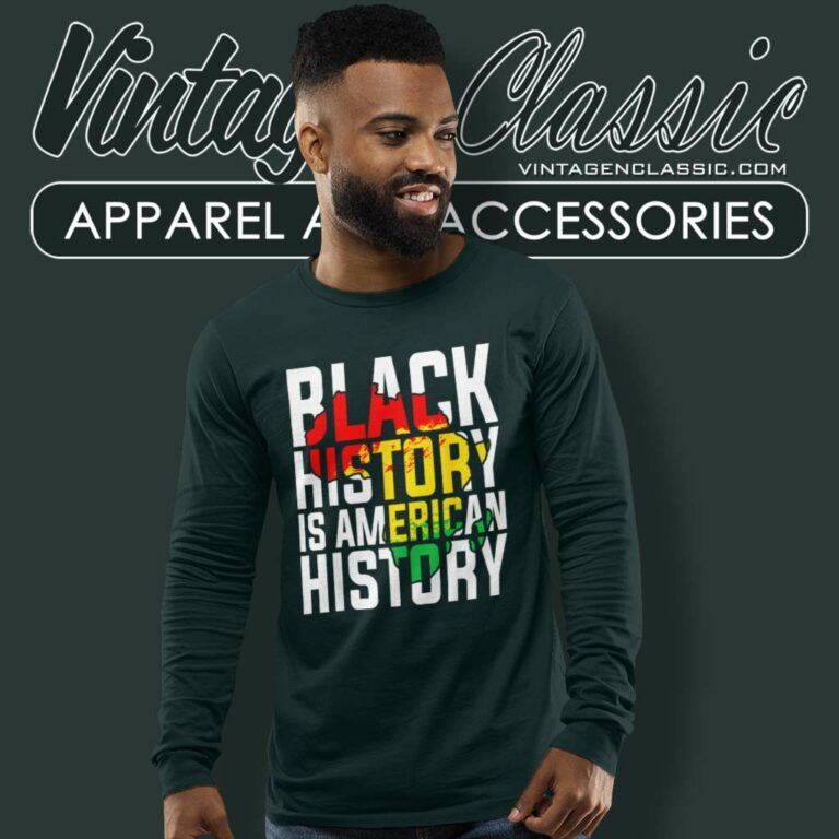 Black History Is American History Long Sleeve Tee Black History Is American History Long Sleeve Tee