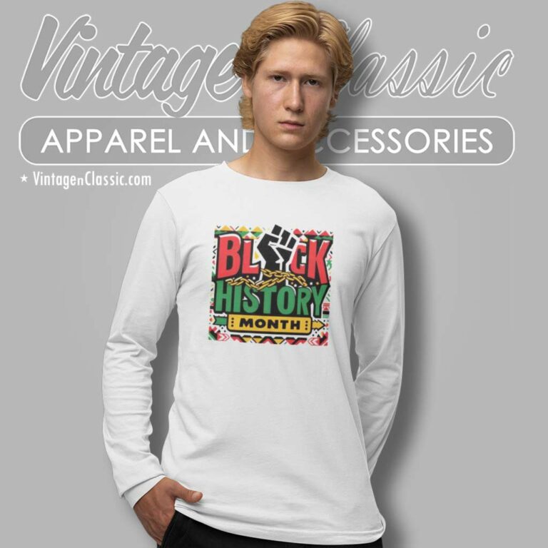 Black History Month Shirt Strong Long Sleeve Tee Black History Month Shirt Strong Long Sleeve Tee
